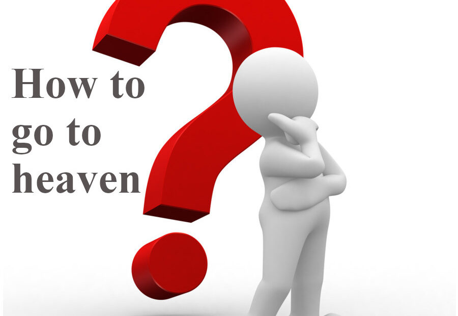 how to go to heaven by pastor bruce edwards